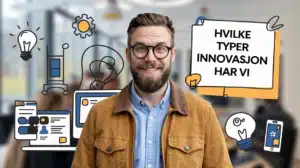 Hvilke typer innovasjon har vi?